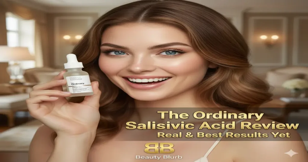 The Ordinary Salicylic Acid Review 2025: Real & Best Results Yet