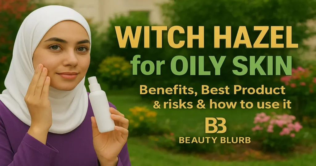 Witch Hazel for Oily Skin